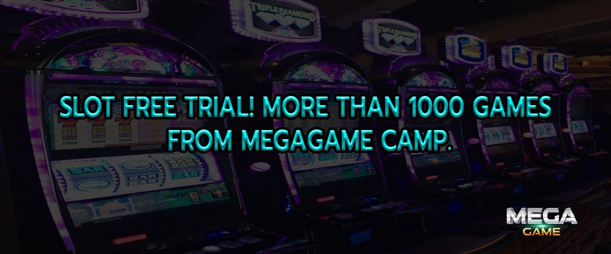 Slot Free Trial! More than 1000 games from Megagame camp.